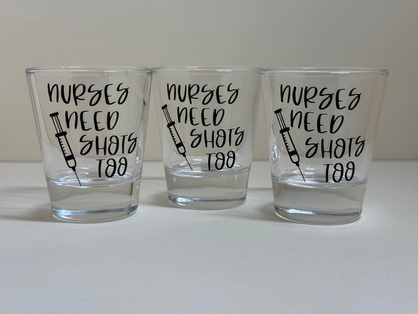 Nurses Need Shots Too—Shot Glass (sold individually)